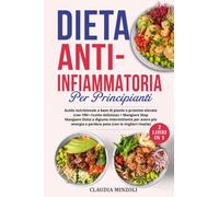 Dieta anti-infiammatoria per principianti - Minzoli Claudia