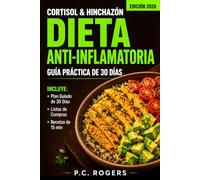 Dieta Anti-Inflamatoria: Baja el Cortisol, Baja la Hinchazón: Comidas simples que reducen el cortisol y la inflamación desde la primera semana