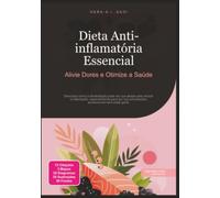 Dieta Anti-inflamatória Essencial: Alivie Dores e Otimize a Saúde