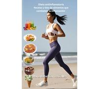 Dieta Antiinflamatoria: Recetas y lista de alimentos que combaten la inflamación