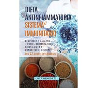 Dieta Antinfiammatoria E Sistema Immunitario: Benessere E Malattia: Come L'Alime