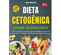 Dieta Cetogénica Fácil & Ayuno Intermitente: Pierde peso, equilibra las hormonas y mejora la claridad mental gracias a un camino integrado que combina la dieta cetogénica y ayuno intermitente.