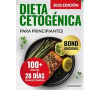 Dieta Cetogénica para Principiantes: la Guía Completa con 1800 Días de Recetas Fáciles y Deliciosas para Cuidar la Salud y Reducir los Carbohidratos. Incluye un Plan de Comidas de 28 Días