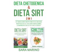 Dieta Chetogenica & Dieta Sirt 2 IN 1: Le Migliori Diete Brucia Grassi. Risveglia il Tuo Metabolismo, comprese Ricette Esclusive!