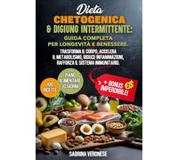DIETA CHETOGENICA & DIGIUNO INTERMITTENTE:GUIDA COMPLETA PER LONGEVITÀ E BENESSERE: Trasforma il corpo,accelera il metabolismo,riduce infiammazioni,rafforza il sistema immunitario + BONUS IMPERDIBILE!