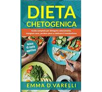 DIETA CHETOGENICA: Guida completa per dimagrire velocemente, mangiare sano, perd