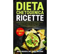 DIETA CHETOGENICA RICETTE: (2 libri in 1) Ketogenic Diet per Ottenere una Splendida Forma Fisica in 25 Giorni! + 50 Deliziosi Frullati Chetogenici (Pronti in Soli 2 Minuti!)