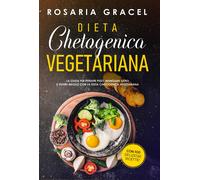 Dieta Chetogenica Vegetariana di Rosaria Gracel (Youcanprint 2021 )