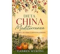 Dieta china-mediterránea: Volumen 2 - De la teoría a la práctica de la longevidad: 15