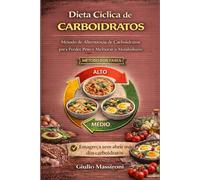 Dieta Ciclica de Carboidratos: Método de Alternância de Carboidratos para Perder Peso e Melnorar o Metabolismo