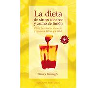 Dieta De Sirope De Arce Y Zumo De Limon/ the Master Cleanser: Como Desintoxicar El Cuerpo Y Recuprerar La Linea Y La Salud / With Special Needs and Problems