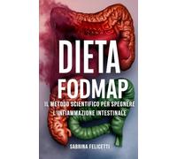 Dieta FODMAP: il metodo scientifico per spegnere l’infiammazione intestinale