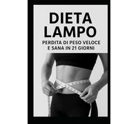 Dieta Lampo: Perdita di Peso Veloce e Sana in 21 Giorni