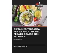 DIETA MEDITERRANEA PER LA MALATTIA DEL FEGATO GRASSO NON ALCOLICA: Alimentazione