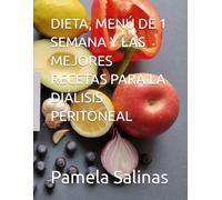 DIETA, MENÚ DE 1 SEMANA Y LAS MEJORES RECETAS PARA LA DIÁLISIS PERITONEAL