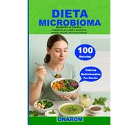 DIETA MICROBIOMA: Reequilibre su intestino, transforme su salud y acelere la pérdida de peso de forma natural