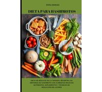 DIETA PARA HASHIMOTOS: Dieta de rescate de la tiroides, revertir los síntomas de Hashimoto con alimentos ricos en nutrientes, suplementos y técnicas de reducción del estrés