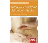 Dieta per la sindrome del colon irritabile. Gli alimenti e le ricette per stare meglio