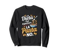 Dieta può Aspettare la Pasta No Cucina Italiana Felpa