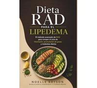 Dieta Rad para el Lipedema: El método avanzado de RAD para romper el ciclo de hinchazón, acumulación de grasa y molestias diarias