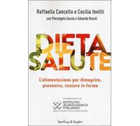 Dieta salute. L'alimentazione per dimagrire, prevenire, restare in forma