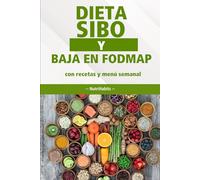 Dieta SIBO y FODMAP: 60 Recetas fáciles, menú semanal y guía completa para aliviar tus síntomas digestivos