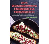 Dieta Śródziemnomorska Przewodnik Dla PoczĄtkujĄcych (Tascabile)