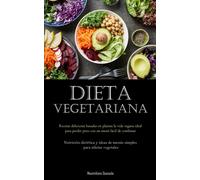 Dieta Vegetariana: Recetas deliciosas basadas en plantas la vida vegana id...
