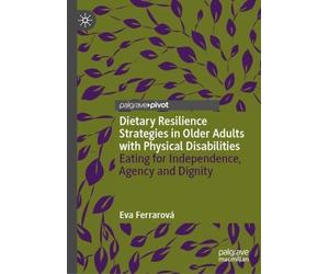 Dietary Resilience Strategies in Older Adults with Physical Disabilities: Eating for Independence, Agency and Dignity