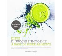 Diete di succhi e smoothie a base di super alimenti