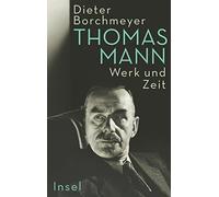 Dieter Borchmey Thomas Mann: Werk und Zeit Die erste umfass (Copertina rigida)