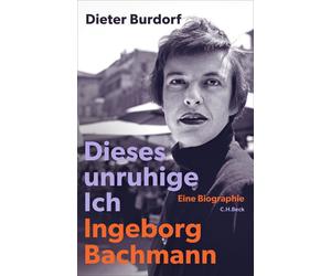 Dieter Burdorf Dieses unruhige Ich: Ingeborg Bachmann. Eine Biograph (Tascabile)