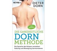 Dieter Dorn Die ganzheitliche Dorn-Methode: Die Sprache des Körpers (Tascabile)