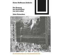 Dieter Hoffmann-Axthelm Die Rettung Der Architektur Vor Sich Selbst (Tascabile)