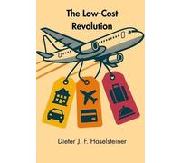 Dieter J F Haselsteiner The Low-Cost Revolution (Tascabile)