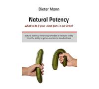 Dieter Mann Natural potency - what to do if your best part is on str (Tascabile)