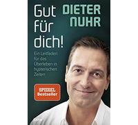 Dieter Nuhr Gut für dich: Ein Leitfaden für das Überleben in hyster (Tascabile)