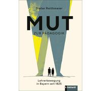 Dieter Reithmei Mut zur Pädagogik: Lehrerbewegung in Bayern s (Copertina rigida)