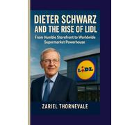 Dieter Schwarz biography and The Rise of Lidl: From Humble Storefront to Worldwide Supermarket Powerhouse