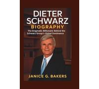 Dieter Schwarz Biography: The Enigmatic Billionaire Behind the Schwarz Group's Global Dominance