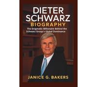 Dieter Schwarz Biography: The Enigmatic Billionaire Behind the Schwarz Group's Global Dominance