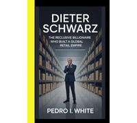 Dieter Schwarz BIOGRAPHY The Reclusive Billionaire Who Built a Global Retail Empire
