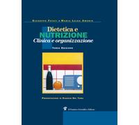Dietetica e nutrizione. Clinica, terapia e organizzazione - Fatati Giusepp...