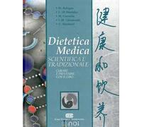 Dietetica medica scientifica e tradizionale. Curare e prevenire con il cibo