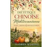 Diététique chinoise méditerranéenne: Volume 1 - Principes fondamentaux et aliments: 11
