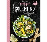 Diététique & gourmand: Une diététicienne dans ma cuisine