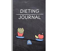 Dieting Journal: A Daily Food Dairy to help you keep track of your progress