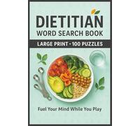 Dietitian Word Search Book: Large Print Puzzle Collection with 100 Puzzles and 2000 Unique Words on Nutrition, Wellness, and Dietetics