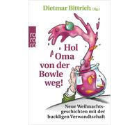 Dietmar Bittric Hol Oma von der Bowle weg: Neue Weihnachtsgeschicht (Tascabile)