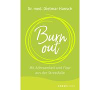 Dietmar Hansch Burnout: Mit Achtsamkeit und Flow aus der Stressfalle (Tascabile)